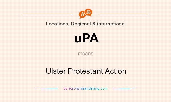 What does uPA mean? It stands for Ulster Protestant Action