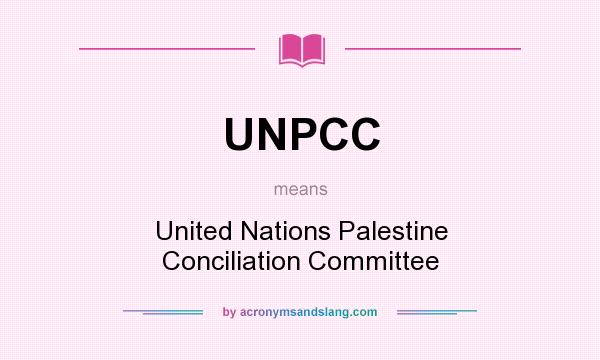 What does UNPCC mean? It stands for United Nations Palestine Conciliation Committee