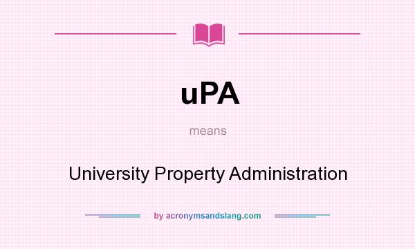 What does uPA mean? It stands for University Property Administration