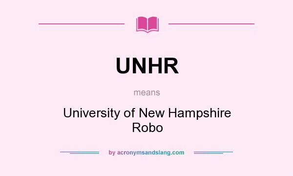 What does UNHR mean? It stands for University of New Hampshire Robo