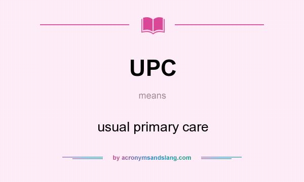 What does UPC mean? It stands for usual primary care