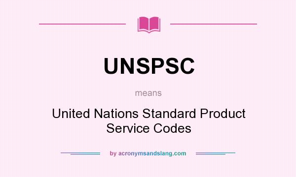 What does UNSPSC mean? It stands for United Nations Standard Product Service Codes