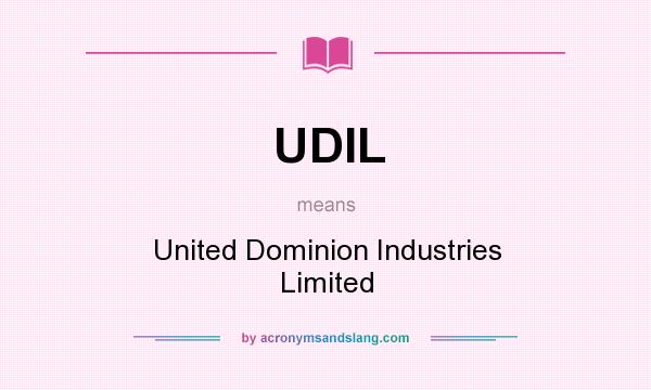 What does UDIL mean? It stands for United Dominion Industries Limited