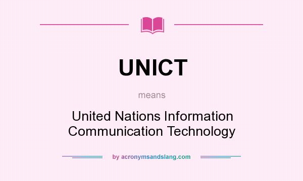 What does UNICT mean? It stands for United Nations Information Communication Technology