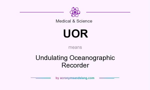 What does UOR mean? It stands for Undulating Oceanographic Recorder