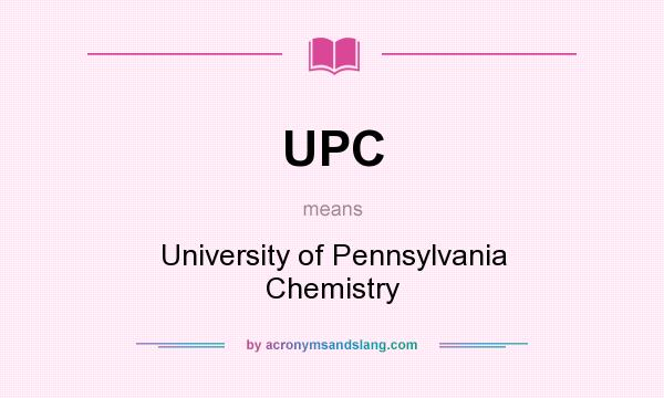 What does UPC mean? It stands for University of Pennsylvania Chemistry