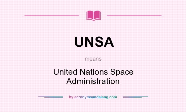 What does UNSA mean? It stands for United Nations Space Administration
