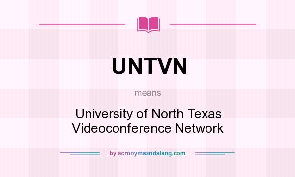 What does UNTVN mean? It stands for University of North Texas Videoconference Network