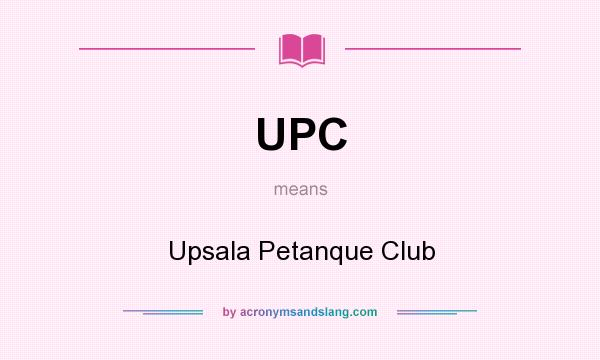 What does UPC mean? It stands for Upsala Petanque Club