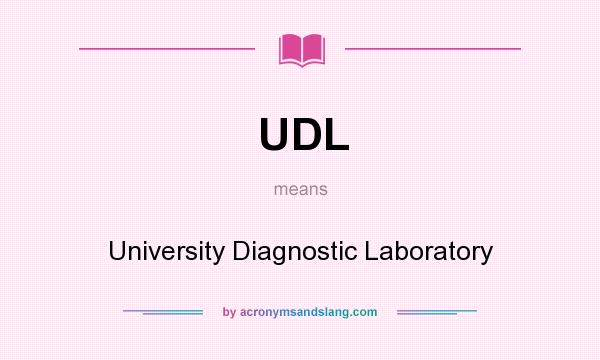 What does UDL mean? It stands for University Diagnostic Laboratory