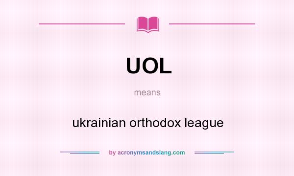 What does UOL mean? It stands for ukrainian orthodox league