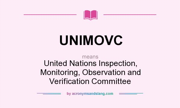 What does UNIMOVC mean? It stands for United Nations Inspection, Monitoring, Observation and Verification Committee