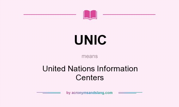 What does UNIC mean? It stands for United Nations Information Centers