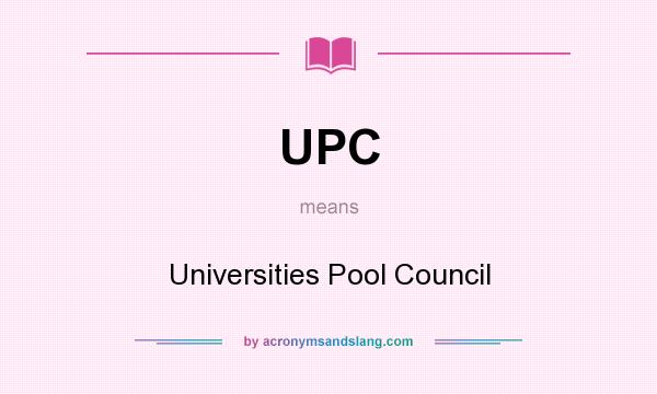 What does UPC mean? It stands for Universities Pool Council