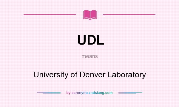 What does UDL mean? It stands for University of Denver Laboratory