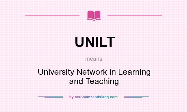 What does UNILT mean? It stands for University Network in Learning and Teaching