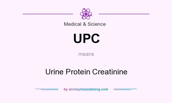 What does UPC mean? It stands for Urine Protein Creatinine