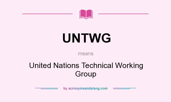 What does UNTWG mean? It stands for United Nations Technical Working Group