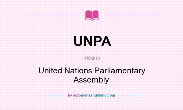 What does UNPA mean? It stands for United Nations Parliamentary Assembly