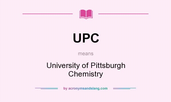 What does UPC mean? It stands for University of Pittsburgh Chemistry