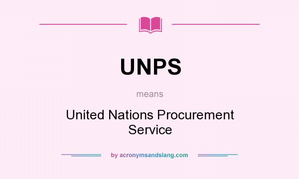 What does UNPS mean? It stands for United Nations Procurement Service
