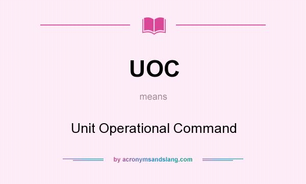 What does UOC mean? It stands for Unit Operational Command