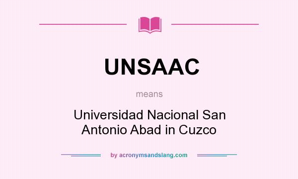 What does UNSAAC mean? It stands for Universidad Nacional San Antonio Abad in Cuzco