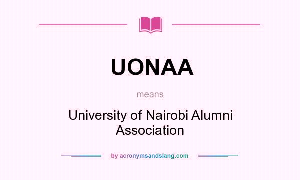 What does UONAA mean? It stands for University of Nairobi Alumni Association