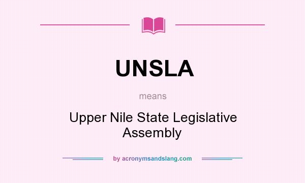 What does UNSLA mean? It stands for Upper Nile State Legislative Assembly