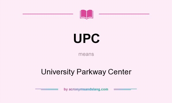 What does UPC mean? It stands for University Parkway Center