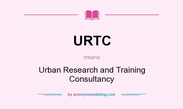 What does URTC mean? It stands for Urban Research and Training Consultancy