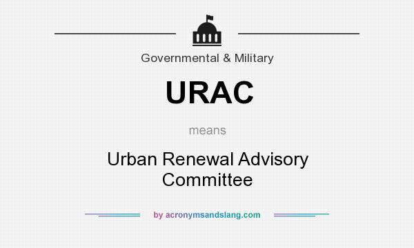 What does URAC mean? It stands for Urban Renewal Advisory Committee