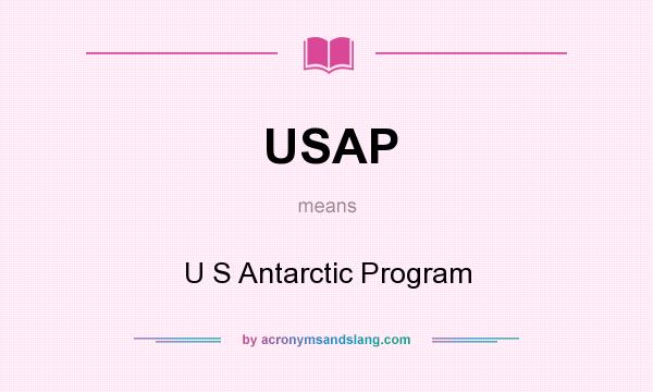 What does USAP mean? It stands for U S Antarctic Program