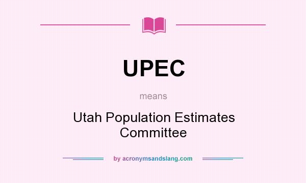 What does UPEC mean? It stands for Utah Population Estimates Committee