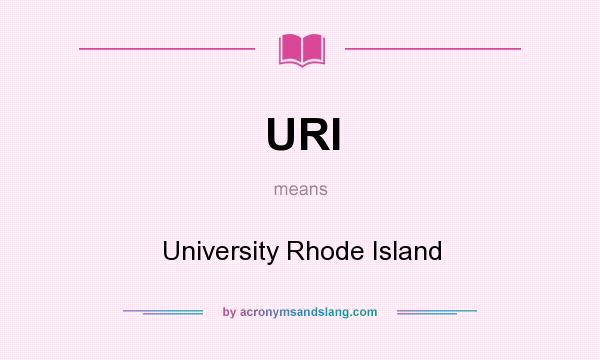 What does URI mean? It stands for University Rhode Island