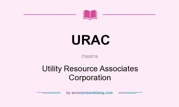 What does URAC mean? It stands for Utility Resource Associates Corporation