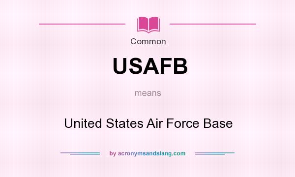 What does USAFB mean? It stands for United States Air Force Base