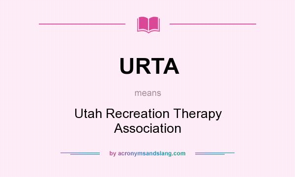 What does URTA mean? It stands for Utah Recreation Therapy Association