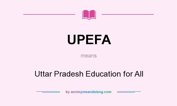 What does UPEFA mean? It stands for Uttar Pradesh Education for All