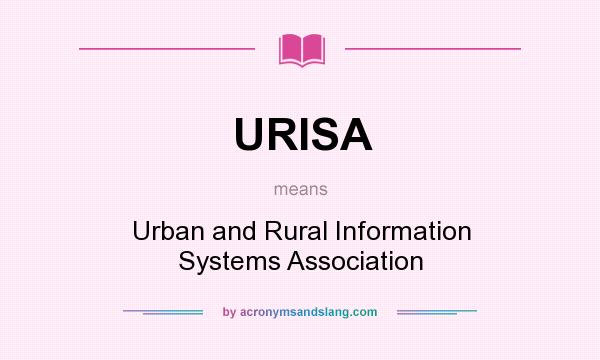 What does URISA mean? It stands for Urban and Rural Information Systems Association