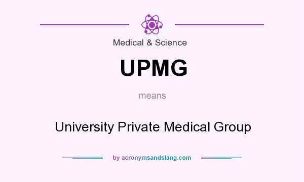 What does UPMG mean? It stands for University Private Medical Group