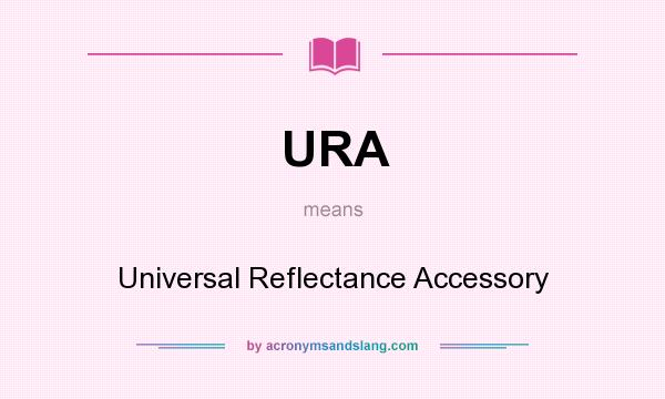 What does URA mean? It stands for Universal Reflectance Accessory