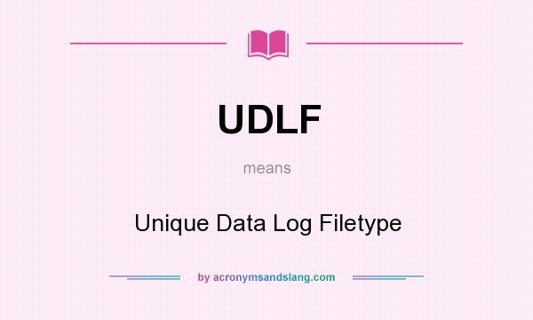 What does UDLF mean? It stands for Unique Data Log Filetype