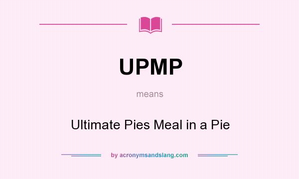 What does UPMP mean? It stands for Ultimate Pies Meal in a Pie