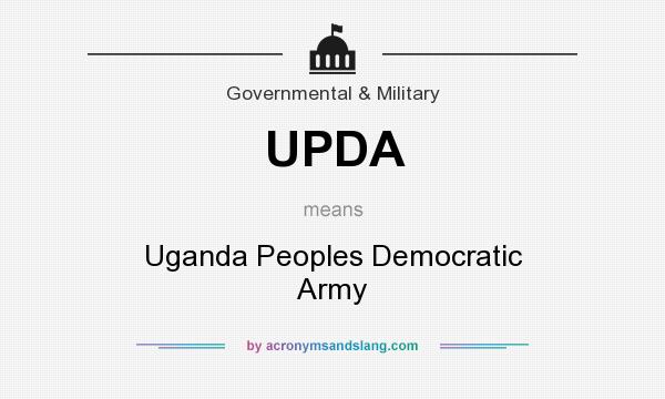 What does UPDA mean? It stands for Uganda Peoples Democratic Army