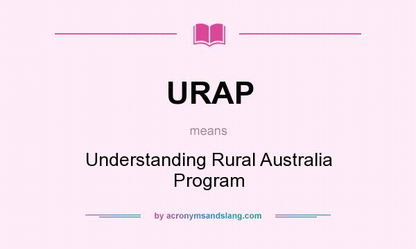 What does URAP mean? It stands for Understanding Rural Australia Program
