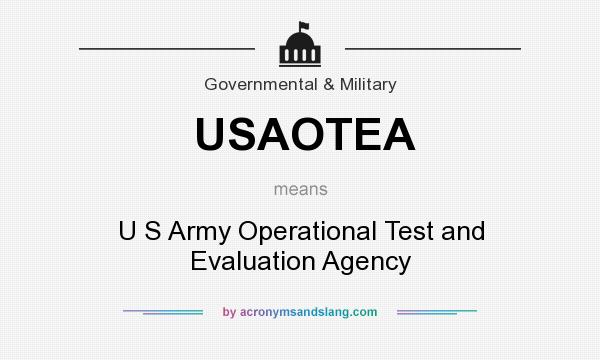 What does USAOTEA mean? It stands for U S Army Operational Test and Evaluation Agency