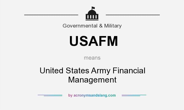 What does USAFM mean? It stands for United States Army Financial Management