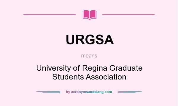 What does URGSA mean? It stands for University of Regina Graduate Students Association