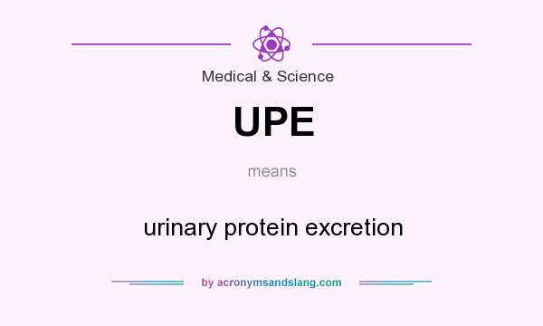 What does UPE mean? It stands for urinary protein excretion